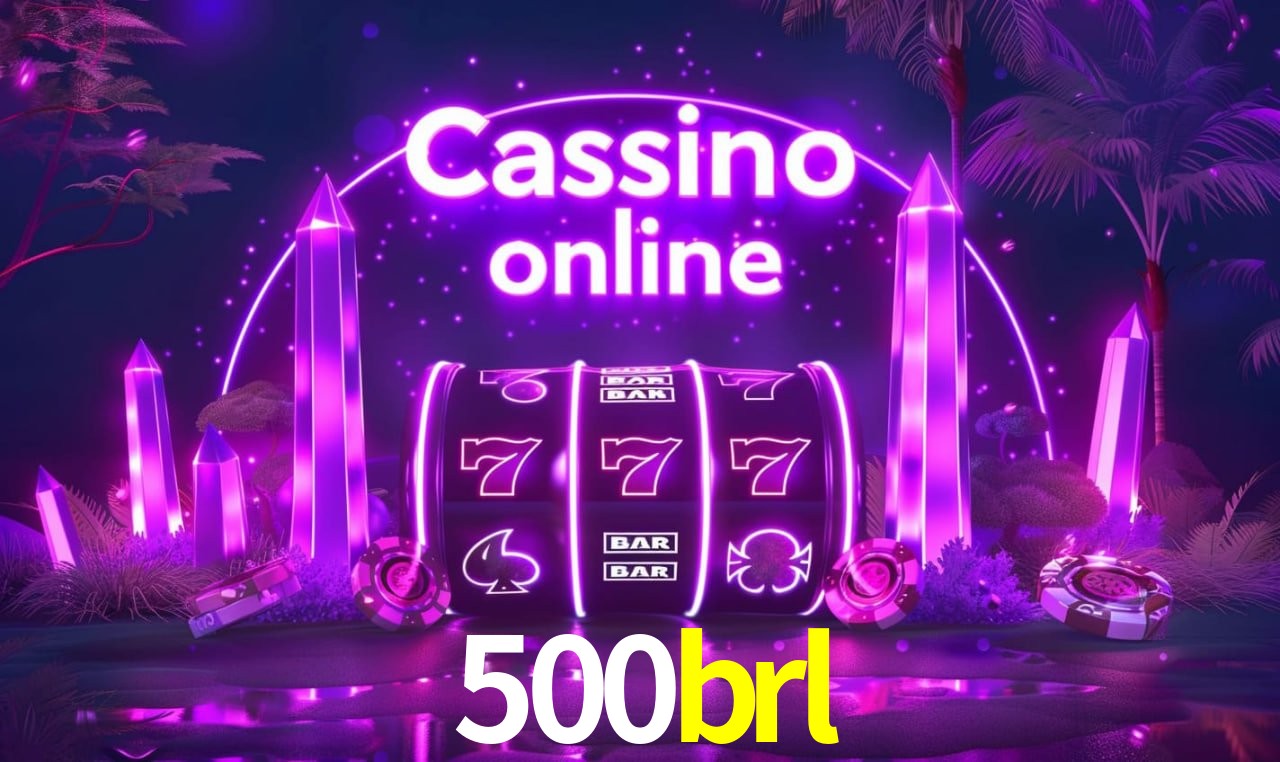 500brl - cassino ao vivo